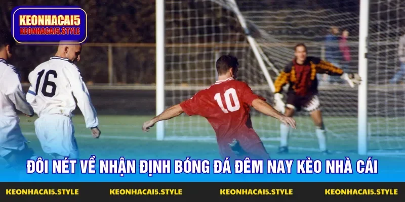 doi net ve hanh dong nhan dinh bong da dem nay keo nha cai doi net ve hanh dong nhan dinh bong da dem nay keo nha cai