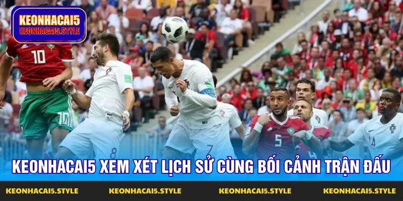 keonhacai5 xem xet lich su cung boi canh tran dau keonhacai5 xem xet lich su cung boi canh tran dau